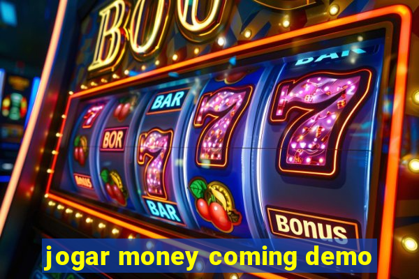 jogar money coming demo